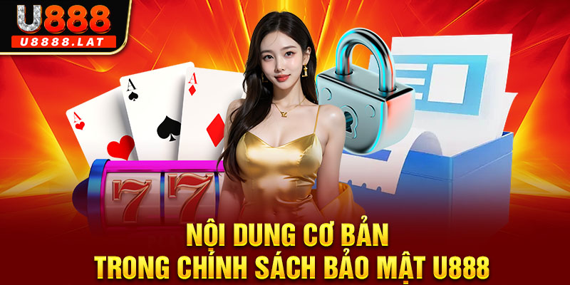 Nội dung cơ bản trong chính sách bảo mật U888