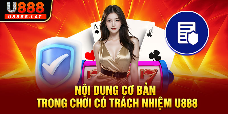 Nội dung cơ bản trong chơi có trách nhiệm U888