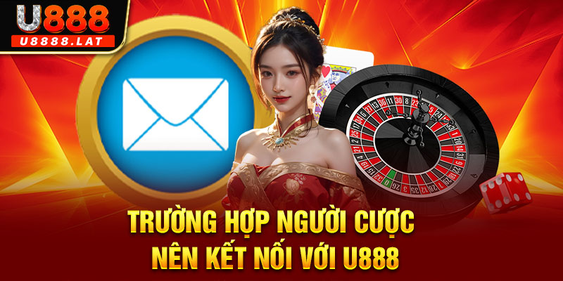 Trường hợp người cược nên kết nối với u888