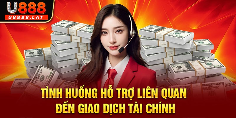 Tình huống hỗ trợ liên quan đến giao dịch tài chính