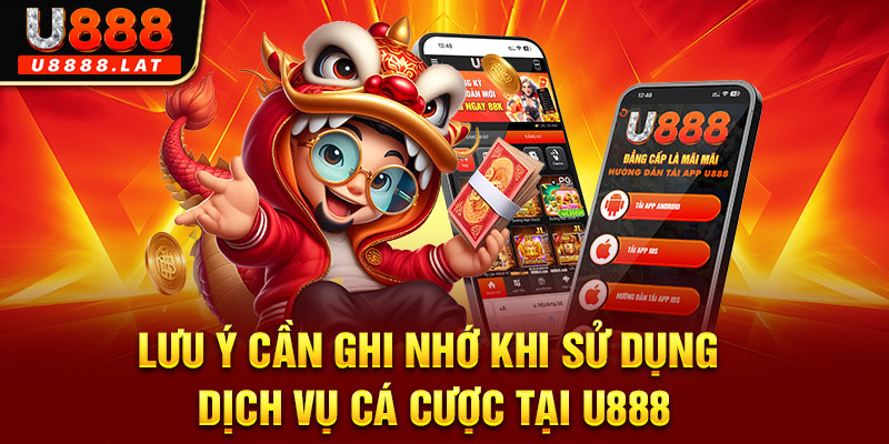 Lưu ý cần ghi nhớ khi sử dụng dịch vụ cá cược tại U888