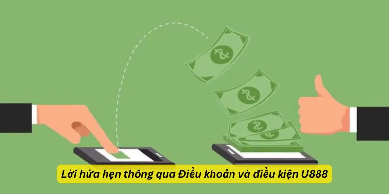 Lời hứa hẹn thông qua điều khoản và điều kiện U888